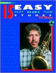 15 Easy Jazz, Blues & Funk Etudes: Tenor Sax (Instrumental Series) - Bob Mintzer