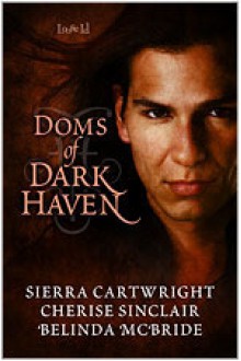 Doms of Dark Haven (Mountain Masters & Dark Haven, #1.5) - Sierra Cartwright, Cherise Sinclair, Belinda McBride