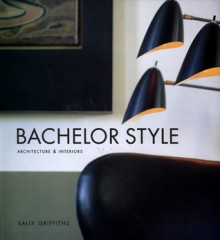 Bachelor Style - Sally Griffiths