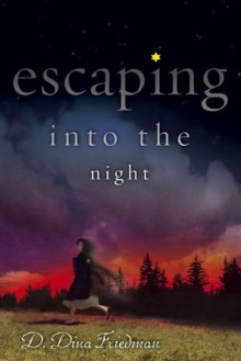 Escaping into the Night - D. Dina Friedman