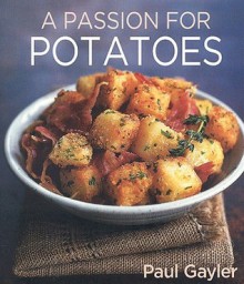 Passion For Potatoes - Paul Gayler