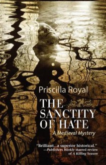 Sanctity of Hate: A Medieval Mystery - Priscilla Royal