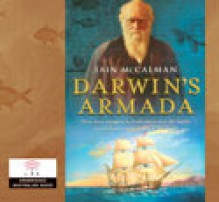 Darwin's Armada: How four voyagers to Australasia won the battle for evolution and changed the world - Iain McCalman, David Ravenswood