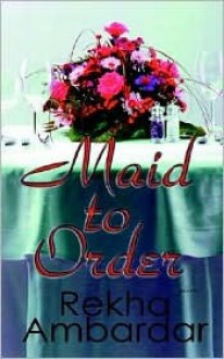 Maid to Order - Rekha Ambardar