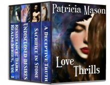 Love Thrills: A Romantic Suspense Box Set - Patricia Mason