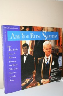 Are You Being Served?: The Inside Story of Britain's Funniest and Public Television's... - Adrian Rigelsford, Geoff Tibballs