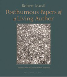 Posthumous Papers of a Living Author - Robert Musil