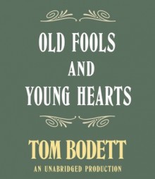 Old Fools and Young Hearts - Tom Bodett