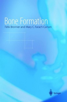 Topics in Bone Biology, Volume 1: Bone Formation - Felix Bronner, Mary C. Farach-Carson, G.A. Rodan