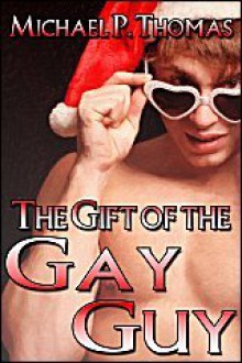 The Gift of the Gay Guy - Michael P. Thomas