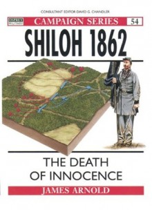 Shiloh 1862: The Death of Innocence - James Arnold