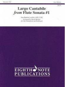 Largo Cantabile from Flute Sonata #1: Easy-Medium: For Alto Saxophone and Keyboard - Jean-Baptiste Loeillet, David Marlatt