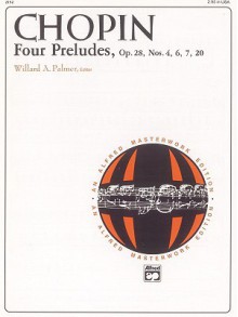 Chopin: Four Preludes: Op. 28, Nos. 4, 6, 7, 20 - Frédéric Chopin