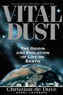 Vital Dust: Life as a Cosmic Imperative - Christian de Duve