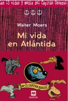 Las 13 vidas y media del Capitán Osoazul: Mi vida en Atlántida - Walter Moers, Miguel Sáenz