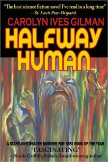 Halfway Human - Carolyn Ives Gilman