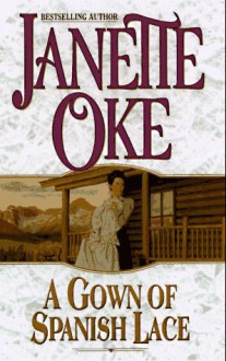 A Gown of Spanish Lace (Women of the West) - Janette Oke