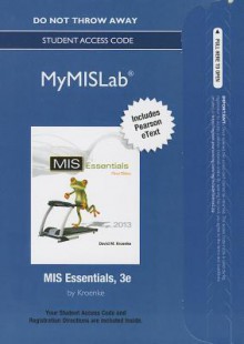 Mymislab with Pearson Etext -- Access Card -- For MIS Essentials - David M. Kroenke