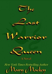 The Last Warrior Queen - Mary Mackey