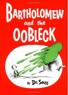 Bartholomew and the Oobleck: (Caldecott Honor Book) (Classic Seuss) - Dr. Seuss