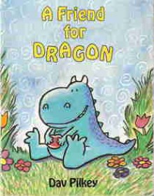 Friend For Dragon - Dav Pilkey