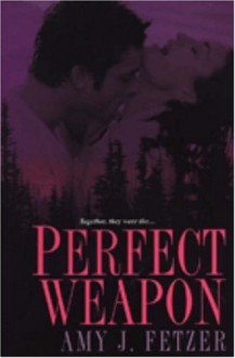 Perfect Weapon - Amy J. Fetzer