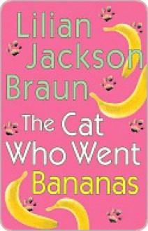 The Cat Who Went Bananas - Lilian Jackson Braun