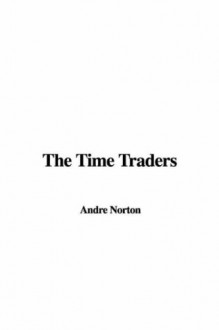 The Time Traders - Andre Norton