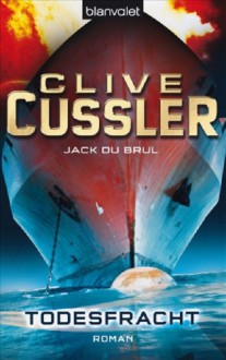 Todesfracht (Oregon Files, #3) - Michael Kubiak, Jack Du Brul, Clive Cussler