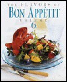 The Flavors of Bon Appetit, Volume 6 (Flavors of Bon Appetit) - Bon Appétit Magazine