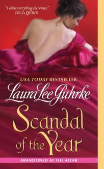 Scandal of the Year (Abandoned at the Altar #2) - Laura Lee Guhrke