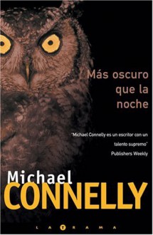 Más oscuro que la noche (Harry Bosch, #7) - Michael Connelly, Javier Guerrero