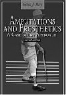 Amputations and Prosthetics: A Case Study Approach - Bella J. May