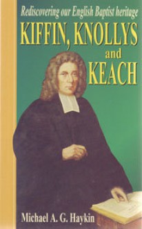 Rediscovering Our English Baptist Heritage:Kiffen Knollys & Keach - Michael A.G. Haykin