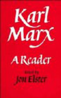 Karl Marx: A Reader - Karl Marx, Jon Elster