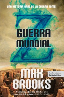 Guerra mundial Z: Una historia oral de la guerra zombie - Max Brooks