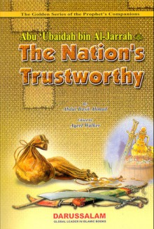 Abu 'Ubaidah Bin Al-Jarrah (R): The Nation's Trustworthy - Abdul Basit Ahmad, Aqeel Walker, Muhammad Ayub Sapra