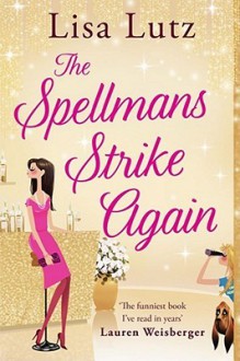 The Spellmans Strike Again - Lisa Lutz