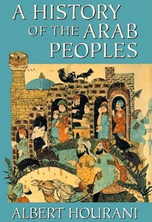 A History of the Arab Peoples [With Earbuds] - Albert Hourani, Nadia May