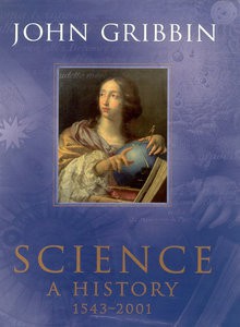 Science: A History 1543 - 2001 - John Gribbin