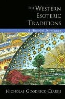 The Western Esoteric Traditions - Nicholas Goodrick-Clarke