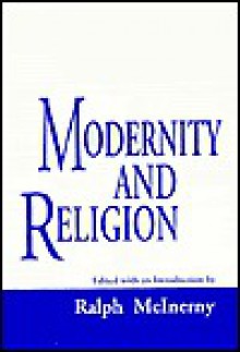 Modernity And Religion: Theology - Ralph McInerny