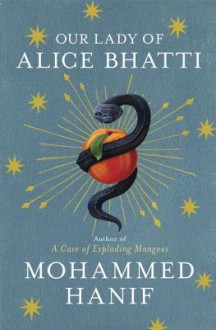 Our Lady of Alice Bhatti - Mohammed Hanif