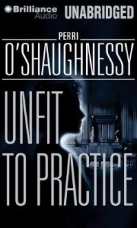 Unfit to Practice - Perri O'Shaughnessy, Laural Merlington