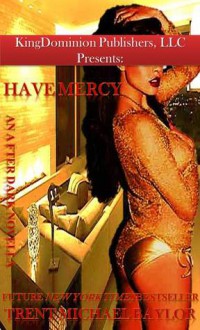 Have Mercy: An After Dark Novella - Trent Michael Baylor, Marcus Collins, Jor'dynn Bey