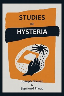 Studies in Hysteria - Josef Breuer, Sigmund Freud