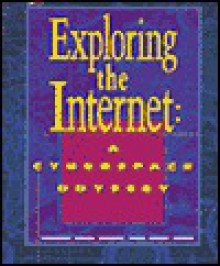 Exploring the Internet: A Cyberspace Odyssey - Karl Barksdale