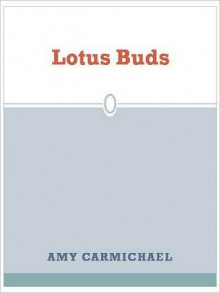 Lotus Buds - Amy Carmichael