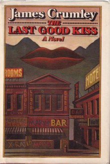 The Last Good Kiss - James Crumley