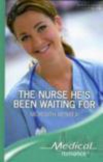 The Nurse He's Been Waiting For - Meredith Webber